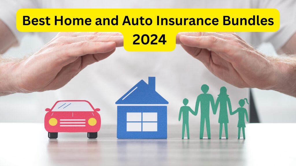 Best Home and Auto Insurance Bundles 2024